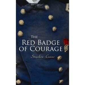 The Red Badge of Courage -- Stephen Crane